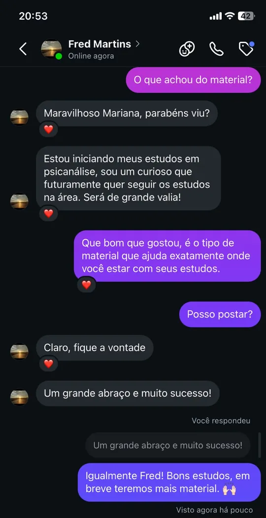Fred Martins chama o material de maravilhoso, conta que está iniciando os estudos em psicanálise e autoriza a publicação.